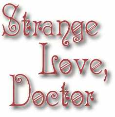 Strange Love, Doctor